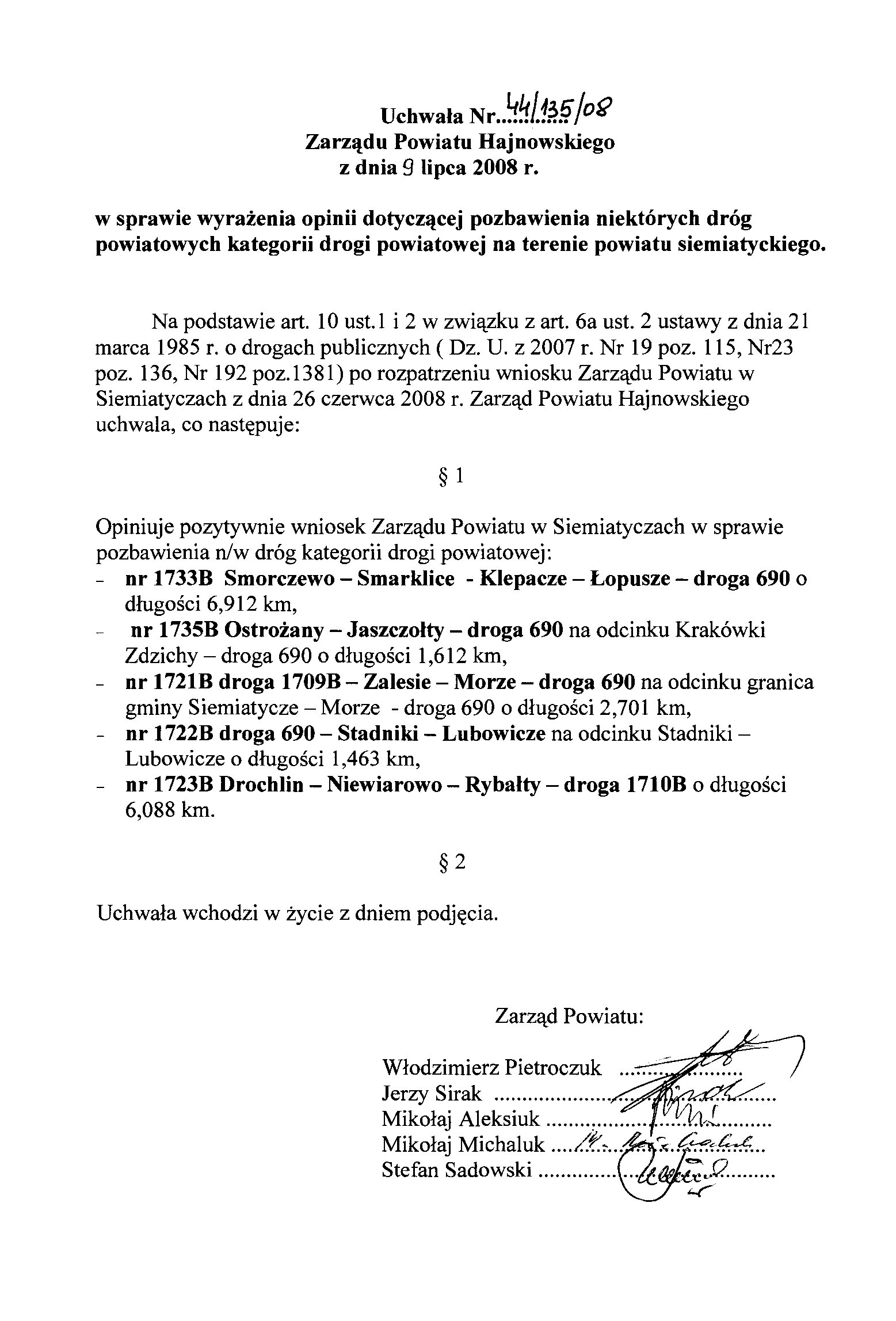 Uchwała Nr 44/135/08 z dn 09.07.2008r. w sprawie wyrażenia opinii dotyczącej pozbawienia niektórych dróg powiatowych kategorii drogi powiatowej na terenie powiatu siemiatyckiego